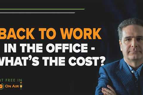 Back to Work in the Office – What’s the Cost? | DFI30