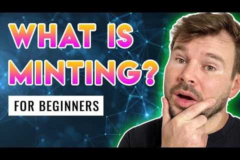 What Is Minting NFT – Beginners NFT Minting Tutorial