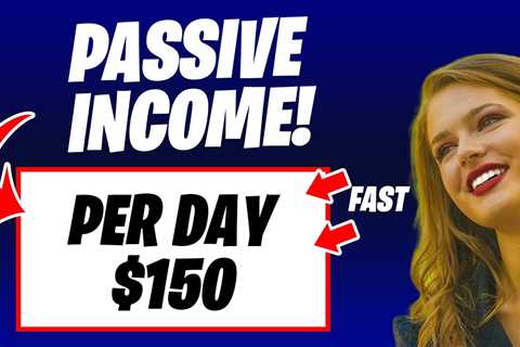 Earn $150 Per Day In Passive Income! (Make Money Online For Free 2022)