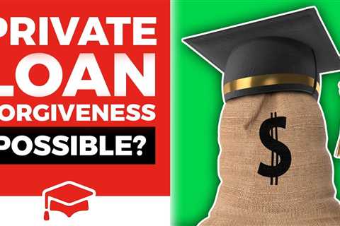 Is Private Student Loan Forgiveness Possible?