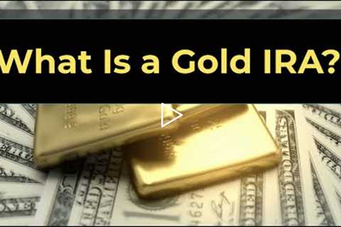 What Is A Gold IRA? - SHOCKING Facts Revealed