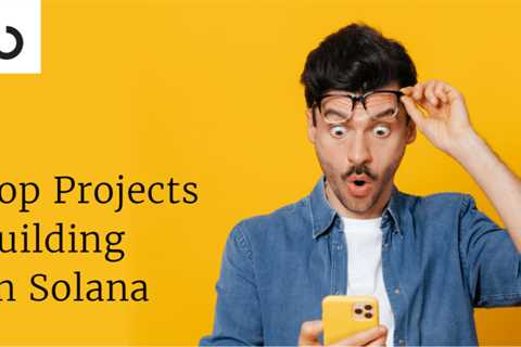 Top projects building on Solana in 2022