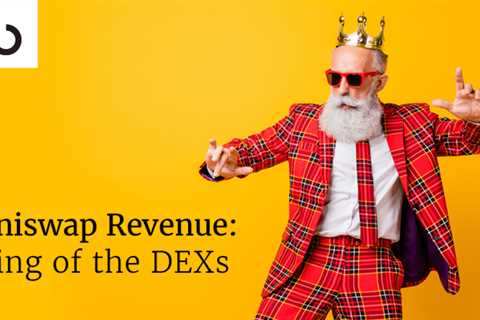 Uniswap Revenue: King of the DEXs