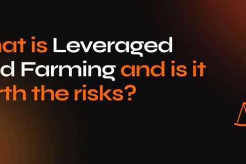 Was ist Leveraged Yield Farming und ist es die Risiken wert?