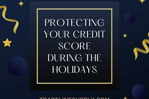 How to Protect Your Credit Score During the Holidays