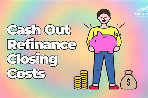 Cash Out Refinance Closing Costs