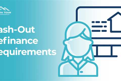 Cash-Out Refinance Requirements