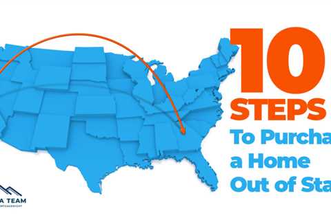 How to Purchase a Home Out of State in 10 Steps