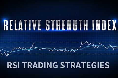 RSI Trading Strategies for Swing Traders & Day Traders
