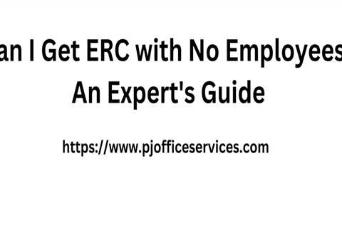 Can I Get ERC with No Employees? An Expert's Guide