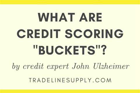 What Are Credit Scoring “Buckets?”