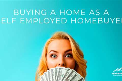 Buying a Home as a Self Employed Homebuyer