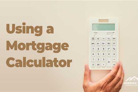 Using a Mortgage Calculator