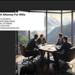Utah Attorney For Wills