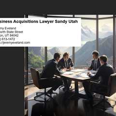 Business Acquisitions Lawyer Sandy Utah