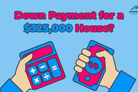 How Much is the Down Payment for a $325,000 Home?